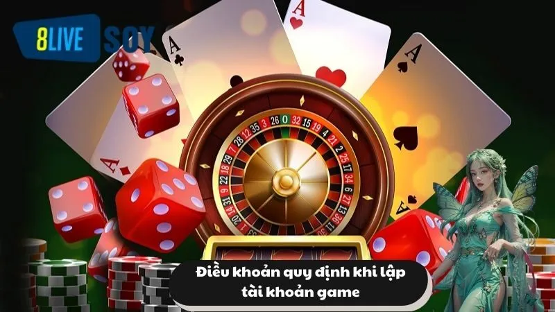 Điều khoản quy định khi lập tài khoản game