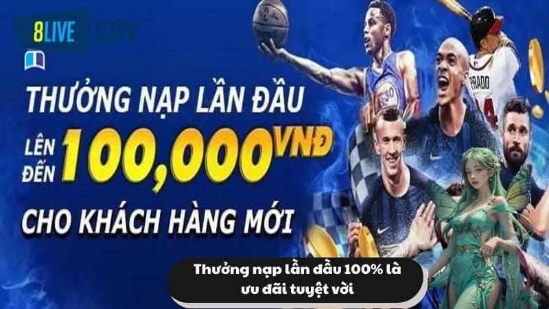 Thưởng nạp lần đầu 100% là ưu đãi tuyệt vời