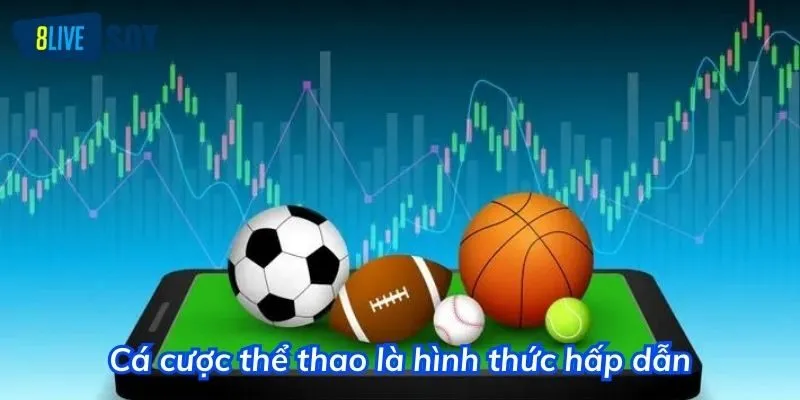 Cá cược thể thao là hình thức hấp dẫn