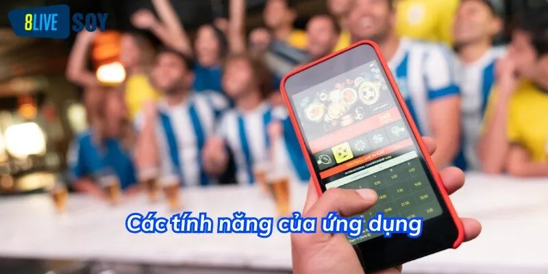 Các tính năng của ứng dụng