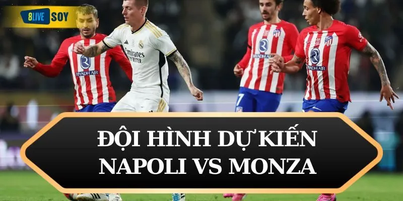 Đội hình dự kiến Napoli vs Monza