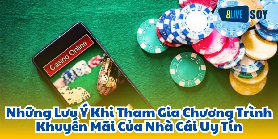 Những Lưu Ý Khi Tham Gia Chương Trình Khuyến Mãi Của Nhà Cái Uy Tín