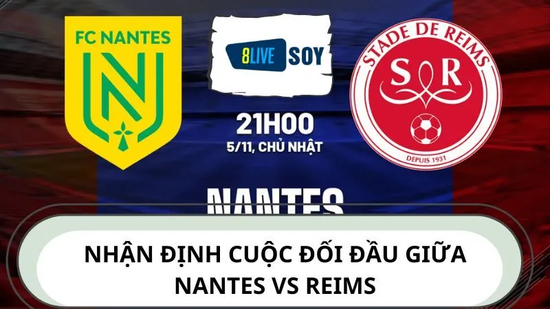 Nhận định cuộc đối đầu giữa Nantes vs Reims