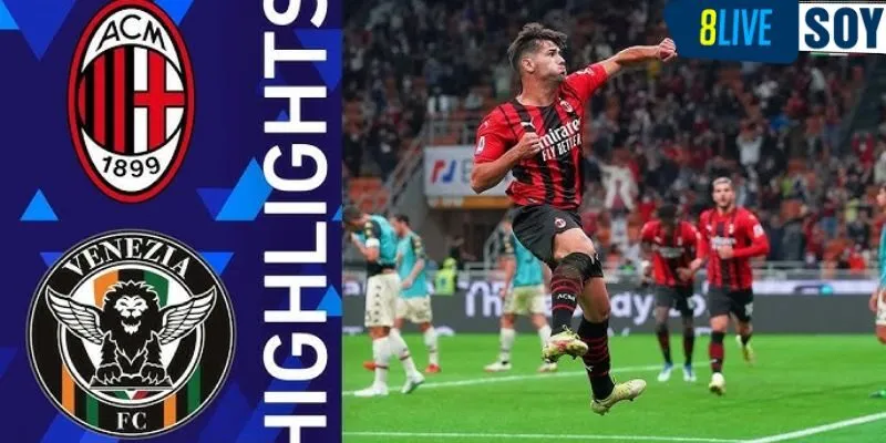 Soi kèo nhà cái 8live cực chuẩn cho trận AC Milan vs Venezia