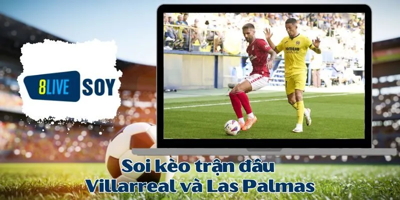 Soi kèo trận đấu Villarreal và Las Palmas