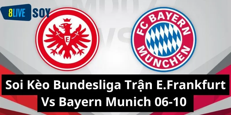 Soi Kèo Bundesliga Trận E.Frankfurt Vs Bayern Munich 06-10 