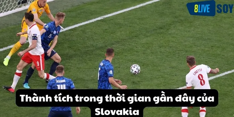 Thành tích trong thời gian gần đây của Slovakia