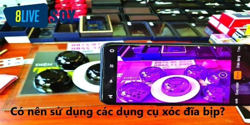 Dụng cụ xóc đĩa bịp gây ảnh hưởng đến kết quả như thế nào